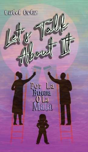 Let's Talk About It de Lizbel Ortiz