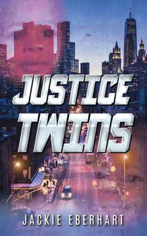Justice Twins de Jackie L. Eberhart