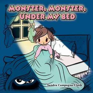 Monster, Monster, Under My Bed de Sandra Campagna-Clark