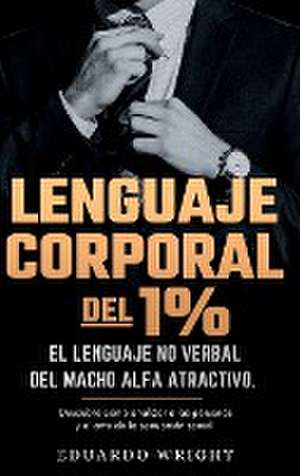 Lenguaje Corporal del 1% de Eduardo Wright