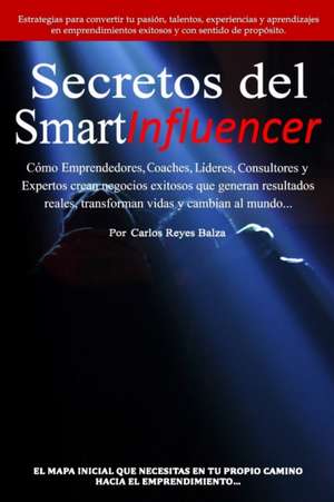 Secretos del SmartInfluencer de Carlos Reyes-Balza