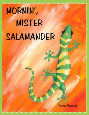 Mornin', Mister Salamander de Deana S Carmack