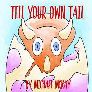 Tell Your Own Tail de Michael McKay