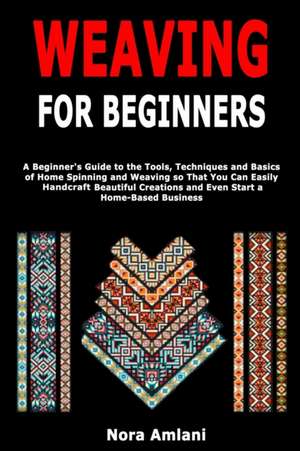 Weaving for Beginners de Nora Amlani