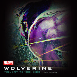 Wolverine: Violent Tendencies de Marc Alan Cerasini