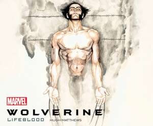 Wolverine: Lifeblood de Hugh Matthews