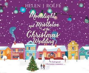 Moonlight and Mistletoe at the Christmas Wedding de Helen J. Rolfe