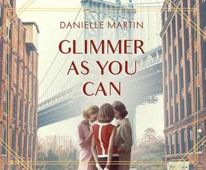 Glimmer as You Can de Danielle Martin