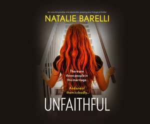 Unfaithful: An Unputdownable and Absolutely Gripping Psychological Thriller de Natalie Barelli