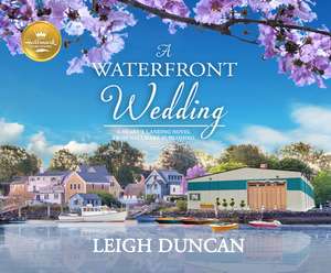 A Waterfront Wedding: A Heart's Landing Novel from Hallmark Publishing de Leigh Duncan