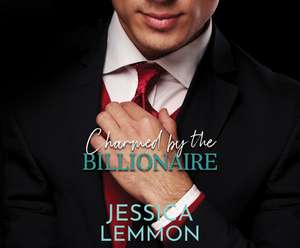 Charmed by the Billionaire de Jessica Lemmon