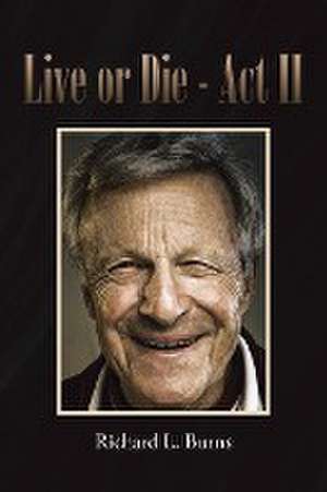 Live or Die de Richard L. Burns