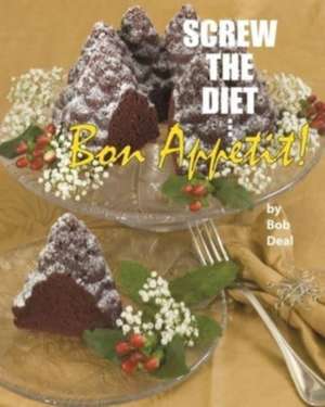 Screw the Diet... de Bob Deal