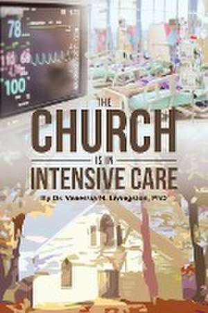 The Church is in Intensive Care de Vanessia M. Livingston