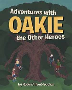 Adventures with Oakie the Other Heroes de Robin Alford-Soules