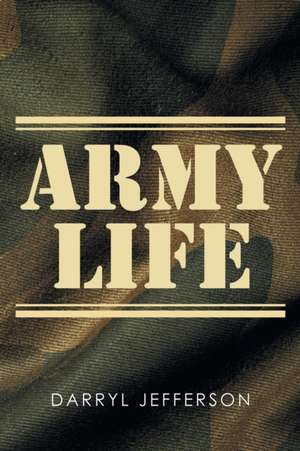 Army Life de Darryl Jefferson