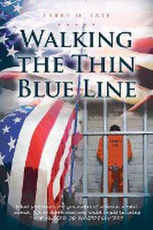 Walking the Thin Blue Line de Larry D Tate