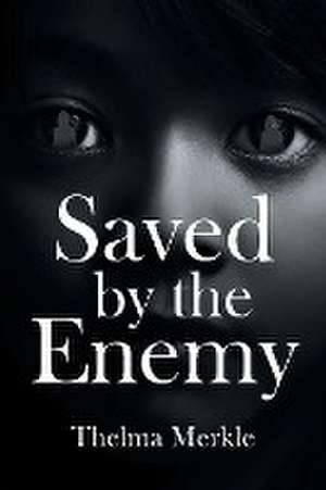 Saved by the Enemy de Thelma Merkle