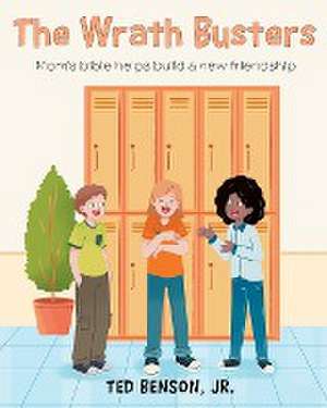 The Wrath Busters: Mom's bible helps build a new friendship de Ted Benson