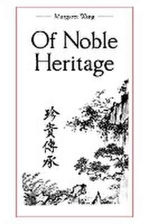 Of Noble Heritage de Margaret Wang