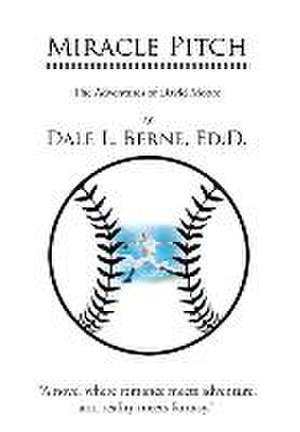 Miracle Pitch de Dale L Berne Ed D