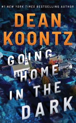 Going Home in the Dark de Dean Koontz