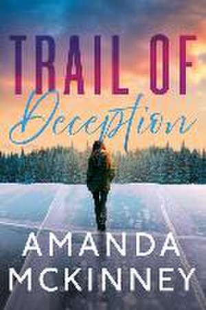 Trail of Deception de Amanda McKinney