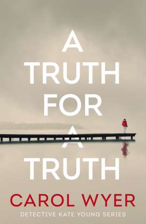 A Truth for a Truth de Carol Wyer