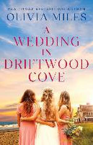 A Wedding in Driftwood Cove de Olivia Miles