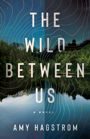 Hagstrom, A: WILD BETWEEN US de Amy Hagstrom