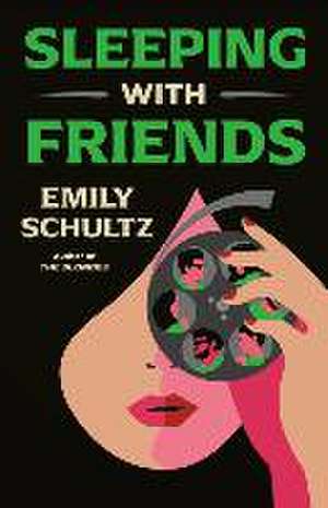 Sleeping with Friends de Emily Schultz