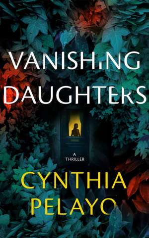 Vanishing Daughters de Cynthia Pelayo