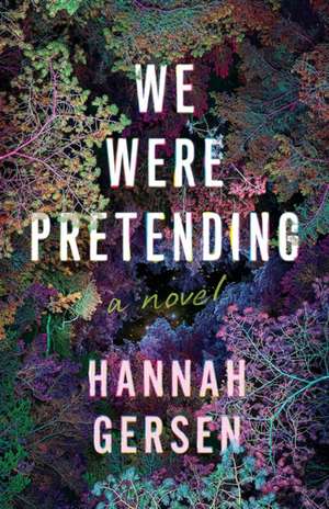 We Were Pretending de Hannah Gersen
