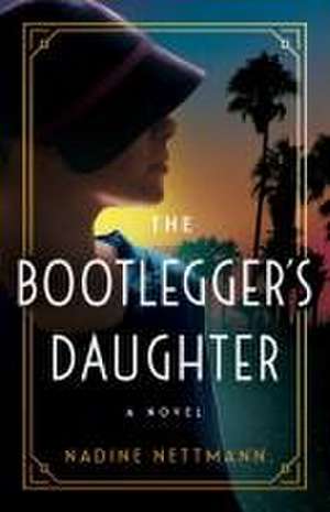 The Bootlegger's Daughter de Nadine Nettmann