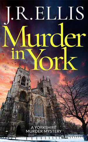 Murder in York de J R Ellis
