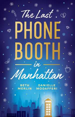 The Last Phone Booth in Manhattan de Beth Merlin