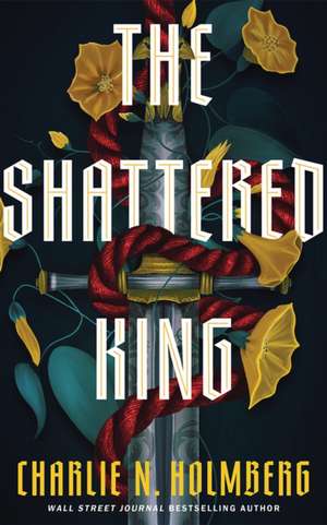 The Shattered King de Charlie N Holmberg
