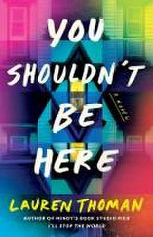 You Shouldn't Be Here de Lauren Thoman