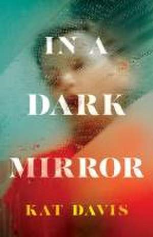 In a Dark Mirror de Kat Davis