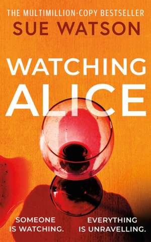 Watching Alice de Sue Watson