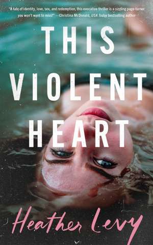 This Violent Heart de Heather Levy