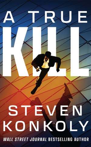 True Kill de Steven Konkoly