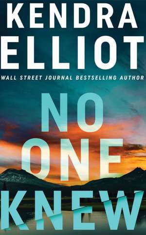 No One Knew de Kendra Elliot