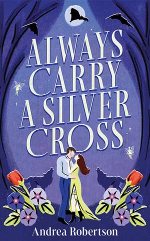 Always Carry a Silver Cross de Andrea Robertson