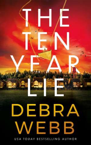 The Ten Year Lie de Debra Webb
