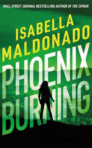 Phoenix Burning de Isabella Maldonado