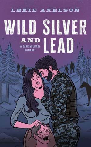 Wild Silver and Lead de Lexie Axelson