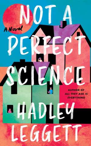 Not a Perfect Science de Hadley Leggett