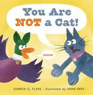 You Are Not a Cat! de Sharon G. Flake