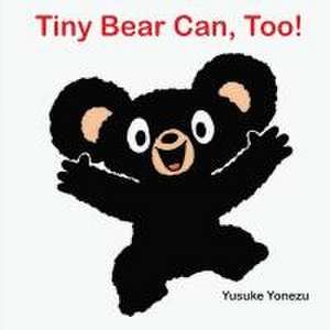 Tiny Bear Can, Too! de Yusuke Yonezu